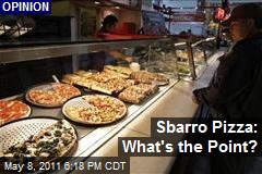 Sbarro Pizza: What&#39;s the Point?