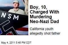 California Boy, 10, Charged With Murdering His Neo-Nazi Father