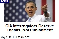 CIA Interrogators Deserve Thanks, Not Punishment