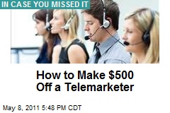 How to Make $500 Off a Telemarketer