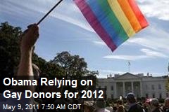 Obama Relying on Gay Donors for 2012