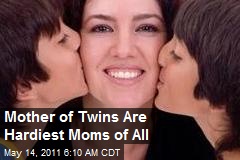 Mother of Twins Are Hardiest Moms of All