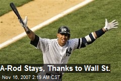 A-Rod Stays, Thanks to Wall St.
