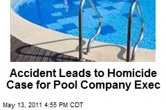 Accident Leads to Homicide Case for Pool Company Exec