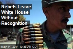 Rebels Leave White House Without Recognition