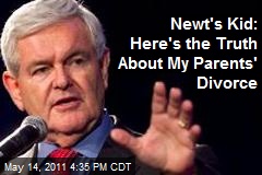 Newt&#39;s Kid: Here&#39;s the Truth About My Parents&#39; Divorce