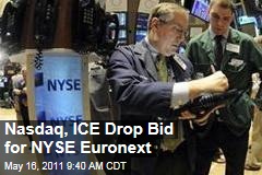 Nasdaq, ICE Drop Bid for NYSE Euronext