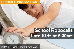School Robocalls Late Kids at 6:30am
