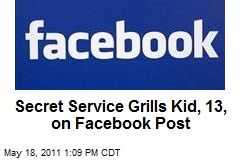 Secret Service Grills Kid, 13, on Facebook Post