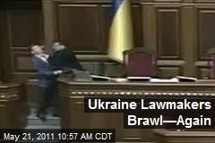 Ukraine Lawmakers Brawl&mdash;Again