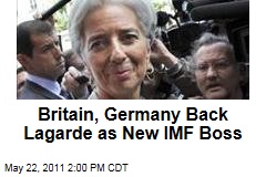 Germay, Britain Back Christine Lagarde as Dominique Strauss-Kahn's Replacement at IMF