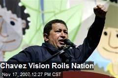 Chavez Vision Roils Nation