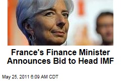 French Finance Minister Christine Lagarde Announces Bid to Replace Dominique Strauss-Kahn as IMF Head