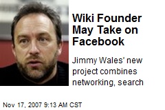 Wiki Founder May Take on Facebook