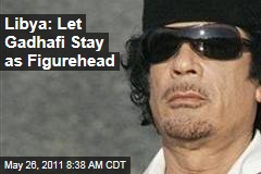 Libya Unrest: Government Proposes Moammar Gadhafi Stay, as Figurehead