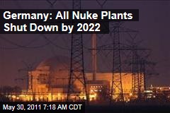 Germany: All Nuclear Power Plants to Be Shut Down by 2022