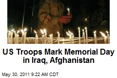 US Troops Mark Memorial Day in Iraq, Afghanistan