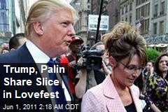 Trump, Palin Share Slice in Lovefest