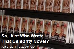 So, Just Who Wrote That Celebrity Novel?
