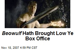 Beowulf Hath Brought Low Ye Box Office