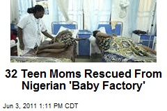 32 Teen Moms Rescued From Nigerian &#39;Baby Factory&#39;