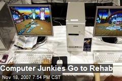 Computer Junkies Go to Rehab