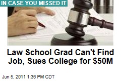Law School Graduate Can't Find a Job, Sues College for $50 Million
