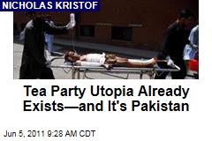 Nicholas Kristof: Tea Party Utopia Already Exists—and It's Pakistan