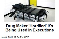 Drug Maker &#39;Horrified&#39; It&#39;s Being Used in Executions
