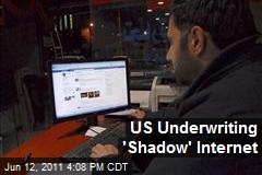 US Underwriting &#39;Shadow&#39; Internet