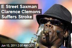 E Street Saxman Clarence Clemons Suffers Stroke