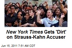 Times Gets &#39;Dirt&#39; on Strauss-Kahn Accuser
