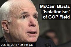 McCain Blasts &#39;Isolationism&#39; of GOP Field