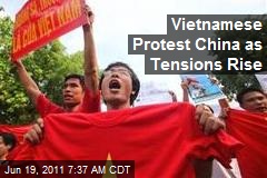 Vietnamese Protest China as Tensions Rise