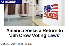 America Risks a Return to &#39;Jim Crow Voting Laws&#39;