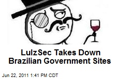 LulzSec Takes Down Brazilian Government Sites