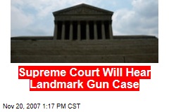 Supreme Court Will Hear Landmark Gun Case