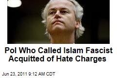 Dutch Politician Geert Wilders Who Called Islam Fascist Acquitted of Hate Charges
