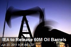 IEA to Release 60M Oil Barrels
