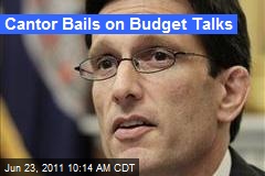 Cantor Pulls Out of Budget Talks