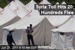 Syria Toll Hits 20; Hundreds Flee
