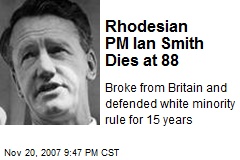 Rhodesian PM Ian Smith Dies at 88