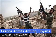 France Admits Arming Libyans