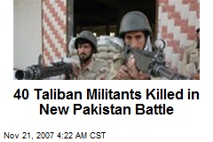 40 Taliban Militants Killed in New Pakistan Battle