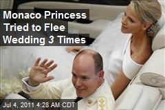 Monaco Princess Tried to Flee Wedding 3 Times