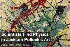 Scientists Find Physics in Jackson Pollock&#39;s Art