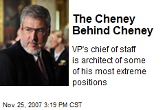 The Cheney Behind Cheney