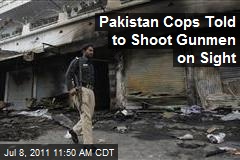 Pakistan Cops Told to Shoot Gunmen on Sight