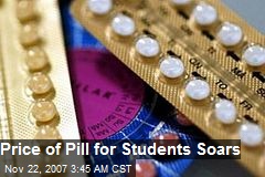 Price of Pill for Students Soars