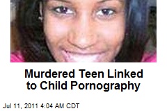 Murdered Teen Linked to Child Pornography